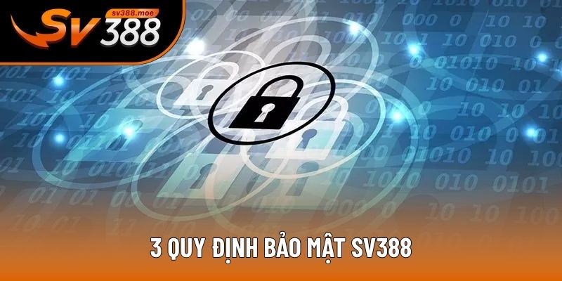 3 quy định bảo mật SV388 3 quy định bảo mật SV388