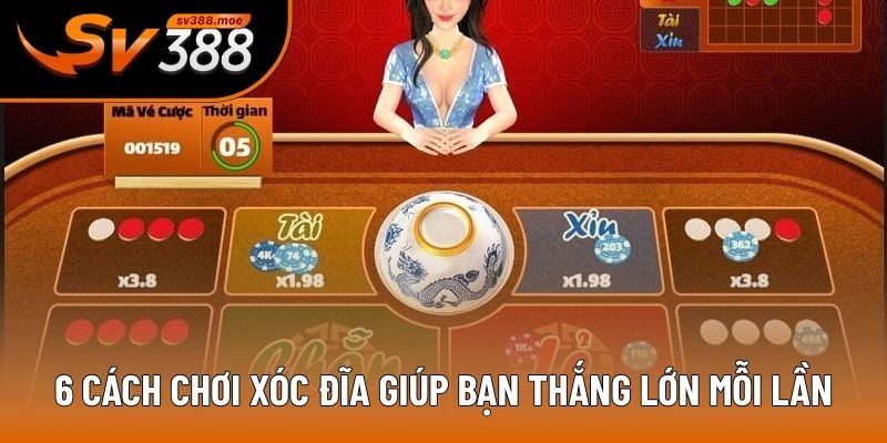 6 cách chơi xóc đĩa giúp bạn thắng lớn mỗi lần 6 cách chơi xóc đĩa giúp bạn thắng lớn mỗi lần