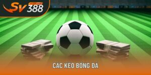 các kèo bóng đá