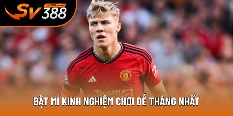 Bật mí kinh nghiệm chơi dễ thắng nhất Bật mí kinh nghiệm chơi dễ thắng nhất