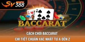 Cách Chơi Baccarat