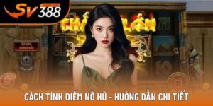 cách tính điểm nổ hũ
