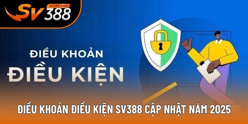 Điều khoản điều kiện SV388 cập nhật năm 2025 Điều khoản điều kiện SV388 cập nhật năm 2025