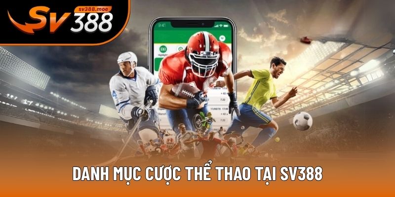 Danh mục cược thể thao tại SV388 Danh mục cược thể thao tại SV388