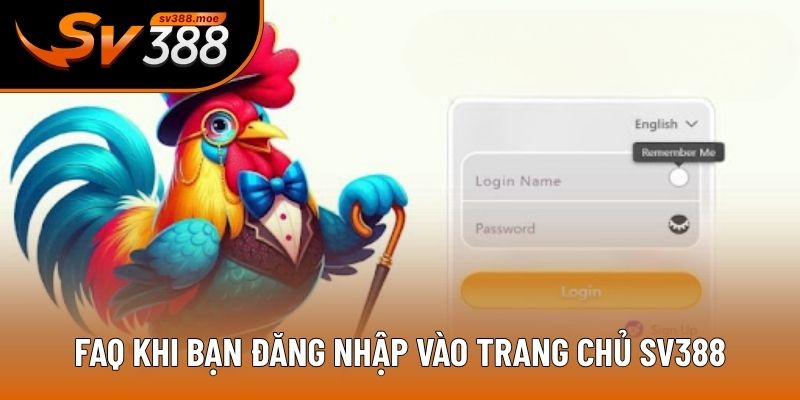 FAQ khi bạn đăng nhập vào trang chủ SV388 FAQ khi bạn đăng nhập vào trang chủ SV388