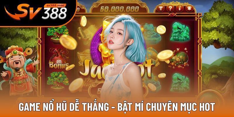 game nổ hũ dễ thắng