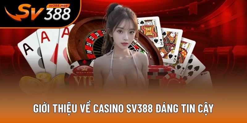 Giới thiệu về Casino SV388 đáng tin cậy Giới thiệu về Casino SV388 đáng tin cậy