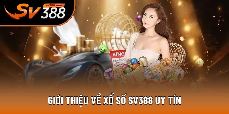 Giới thiệu về xổ số SV388 uy tín Giới thiệu về xổ số SV388 uy tín