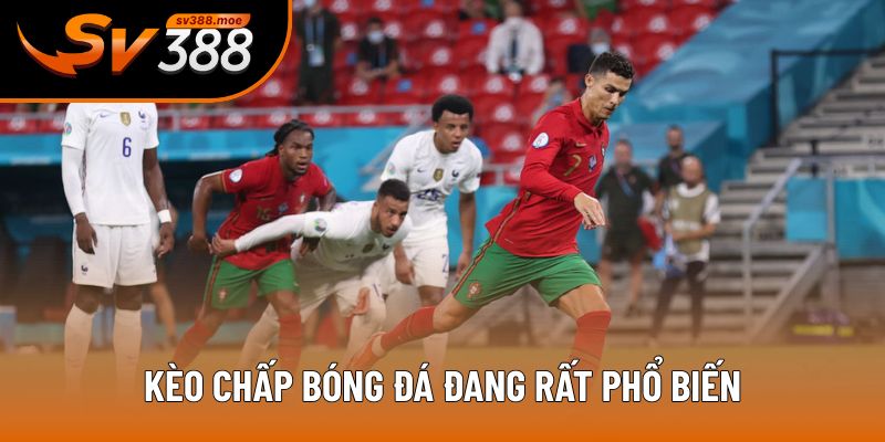 Kèo chấp bóng đá đang rất phổ biến Kèo chấp bóng đá đang rất phổ biến