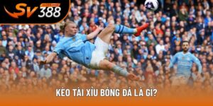 kèo tài xỉu bóng đá là gì