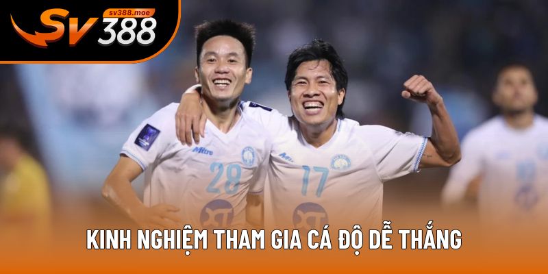 Kinh nghiệm tham gia cá độ dễ thắng