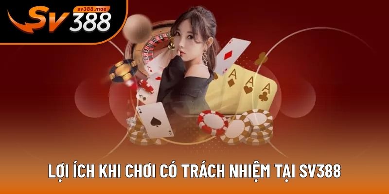 Lợi ích khi chơi có trách nhiệm tại SV388 Lợi ích khi chơi có trách nhiệm tại SV388