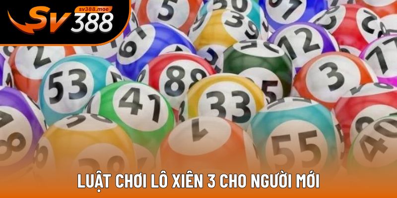 Hướng dẫn luật chơi lô xiên 3 Hướng dẫn luật chơi lô xiên 3