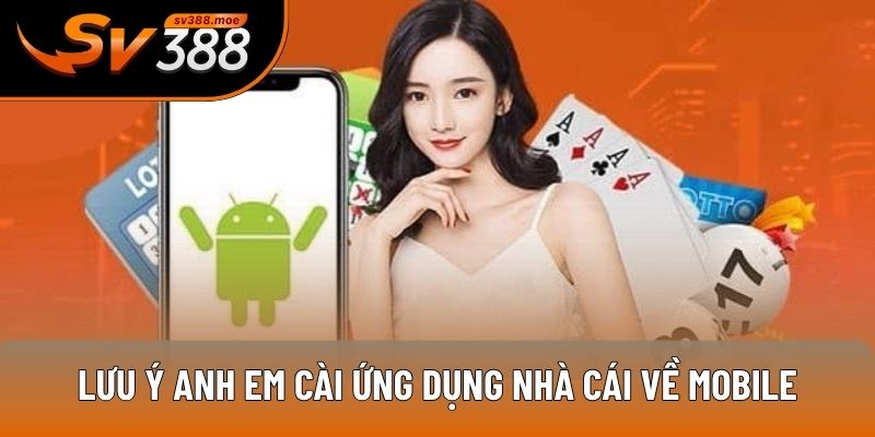 Lưu ý anh em cài ứng dụng nhà cái về mobile Lưu ý anh em cài ứng dụng nhà cái về mobile