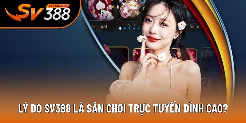 Lý do SV388 là sân chơi trực tuyến đỉnh cao?