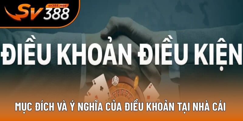 Mục đích và ý nghĩa của điều khoản tại nhà cái Mục đích và ý nghĩa của điều khoản tại nhà cái
