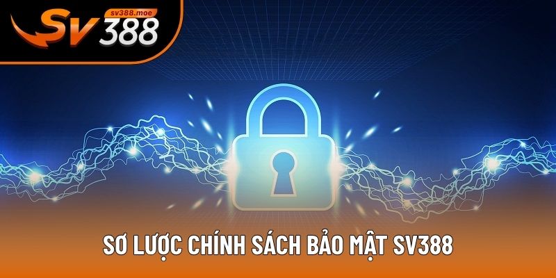 Sơ lược chính sách bảo mật SV388 Sơ lược chính sách bảo mật SV388