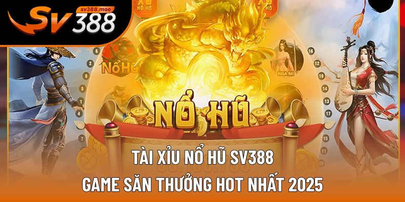 Tài Xỉu Nổ Hũ