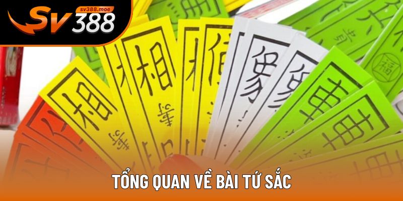 Tổng quan về bài tứ sắc Tổng quan về bài tứ sắc