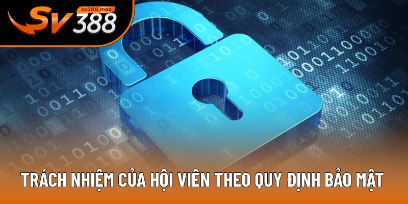 Trách nhiệm của hội viên theo quy định bảo mật Trách nhiệm của hội viên theo quy định bảo mật