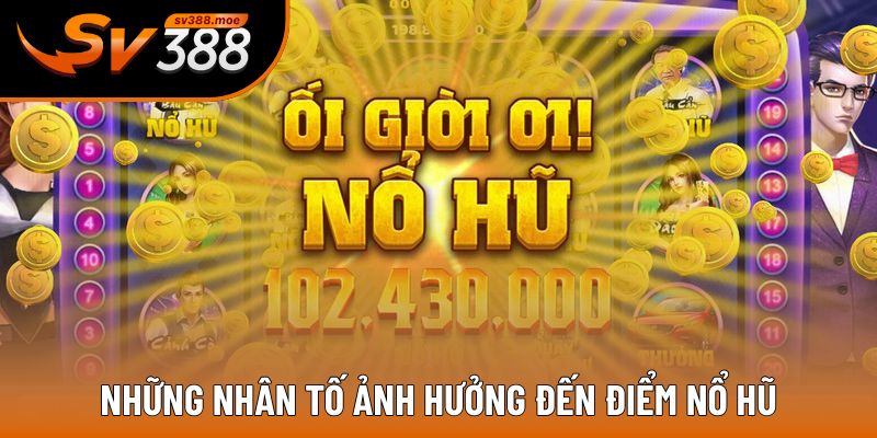 Các yếu tổ ảnh hưởng đến điểm thưởng Các yếu tổ ảnh hưởng đến điểm thưởng